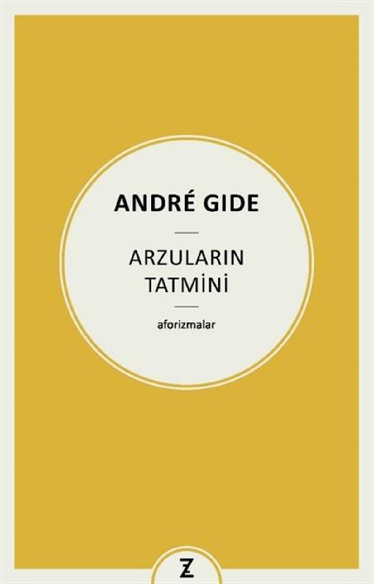 Andre GideFelsefe BilimiArzuların Tatmini - Aforizmalar