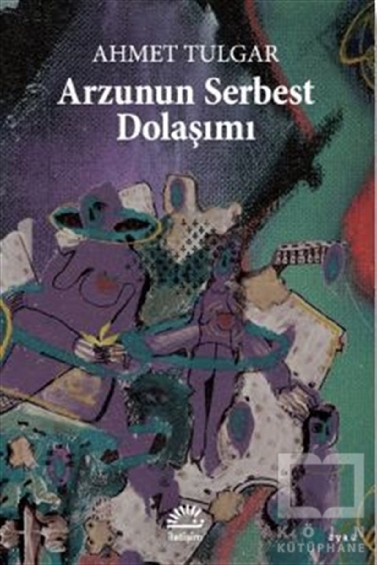 Ahmet TulgarHikaye (Öykü) KitaplarıArzunun Serbest Dolaşımı