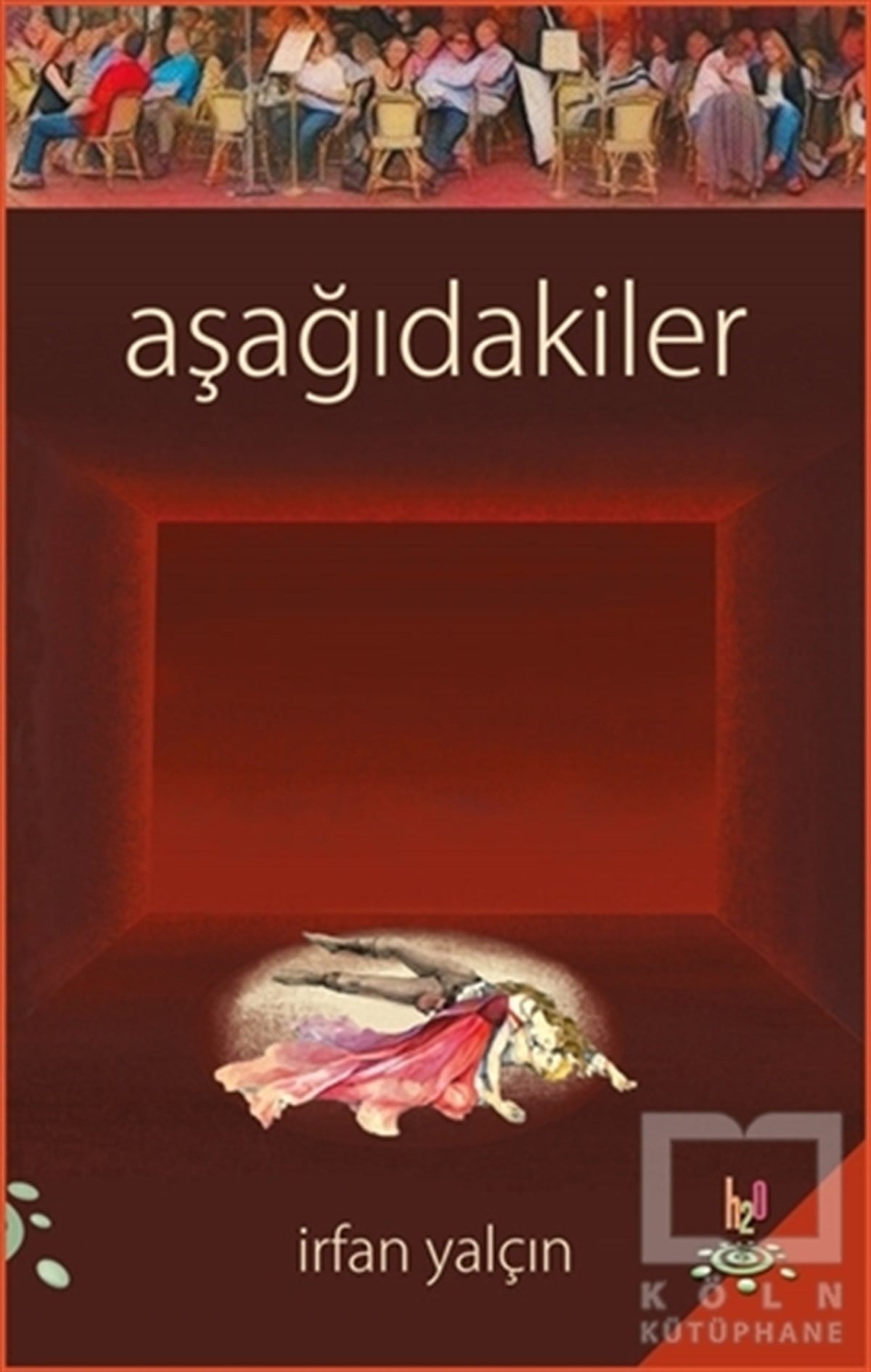 İrfan YalçınRomanAşağıdakiler