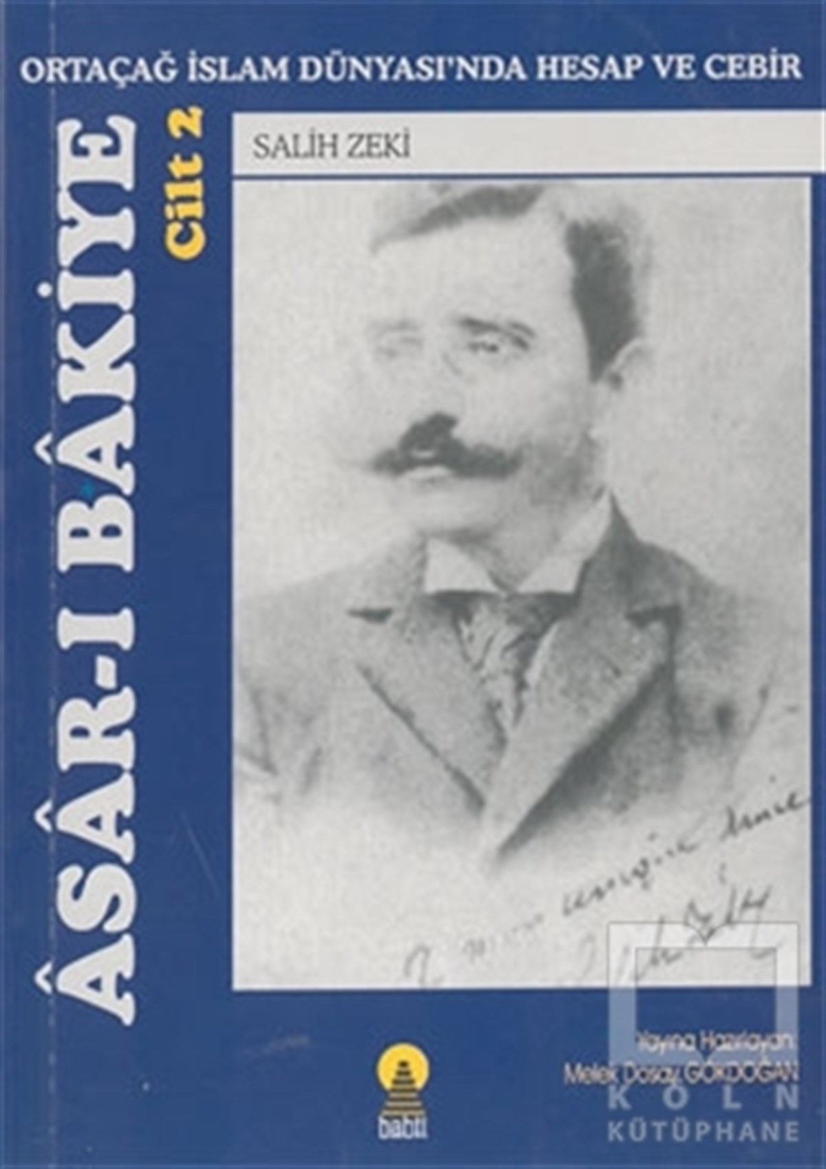 Salih ZekiBilim TarihiAsar-ı Bakiye: Ortaçağ İslam Dünyası’nda Hesap ve Cebir Cilt 2