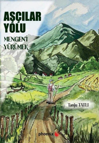 Tanju TatlıTürk Tarihi Araştırmaları KitaplarıAşçılar Yolu - Mengen'i Yürümek