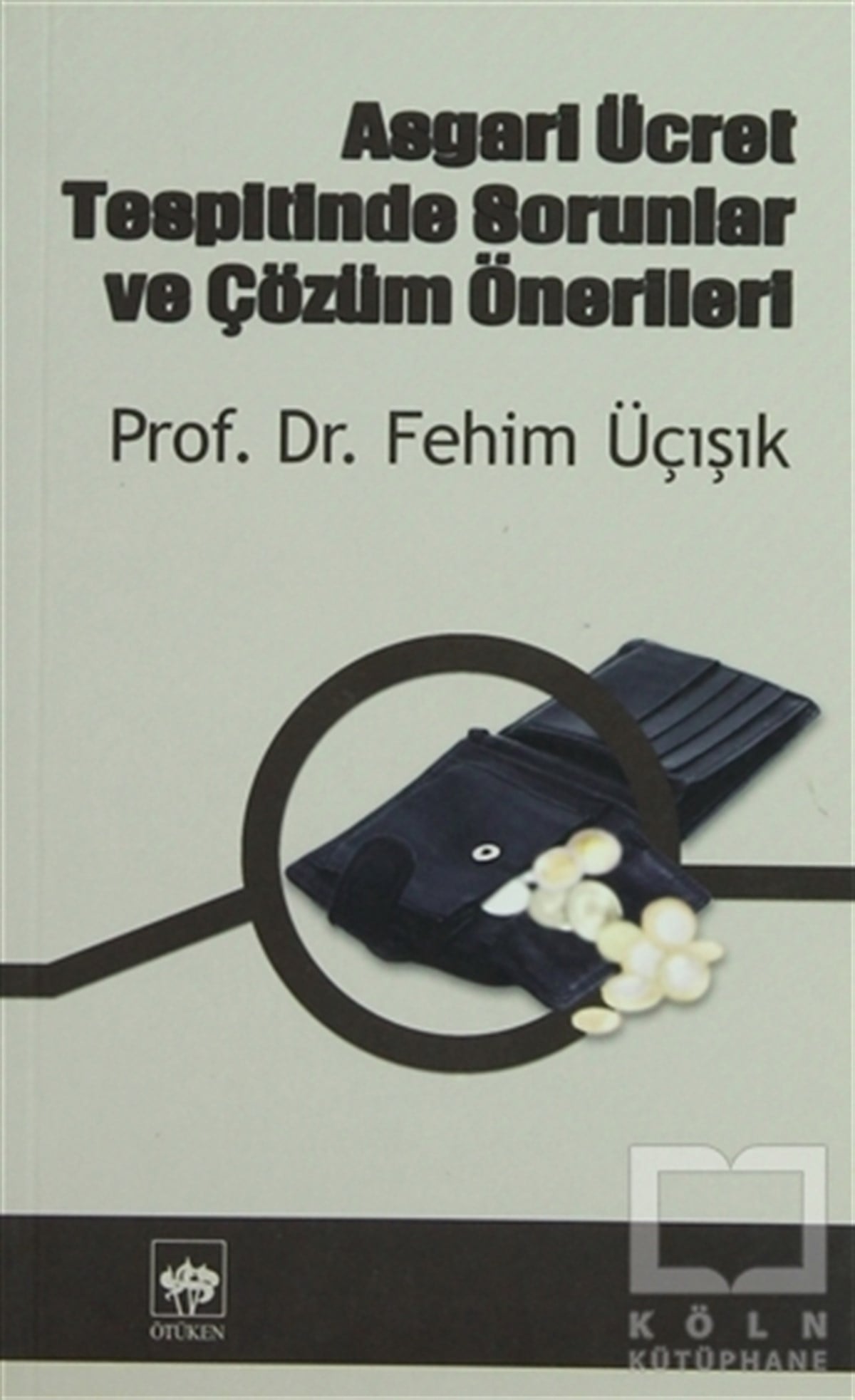 H. Fehim ÜçışıkDiğerAsgari Ücret Tespitinde Sorunlar ve Çözüm Önerileri