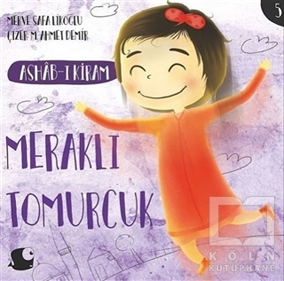 Merve Safa LikoğluÇocuk Hikaye KitaplarıAshab-ı Kiram - Meraklı Tomurcuk