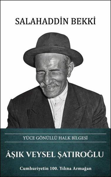 Salahaddin BekkiTarihi Biyografi ve Otobiyografi KitaplarıAşık Veysel Şatıroğlu: Yüce Gönüllü Halk Bilgesi