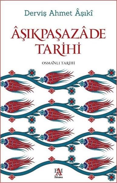 Derviş Ahmet AşıkiOsmanli TarihiAşıkpaşazade Tarihi