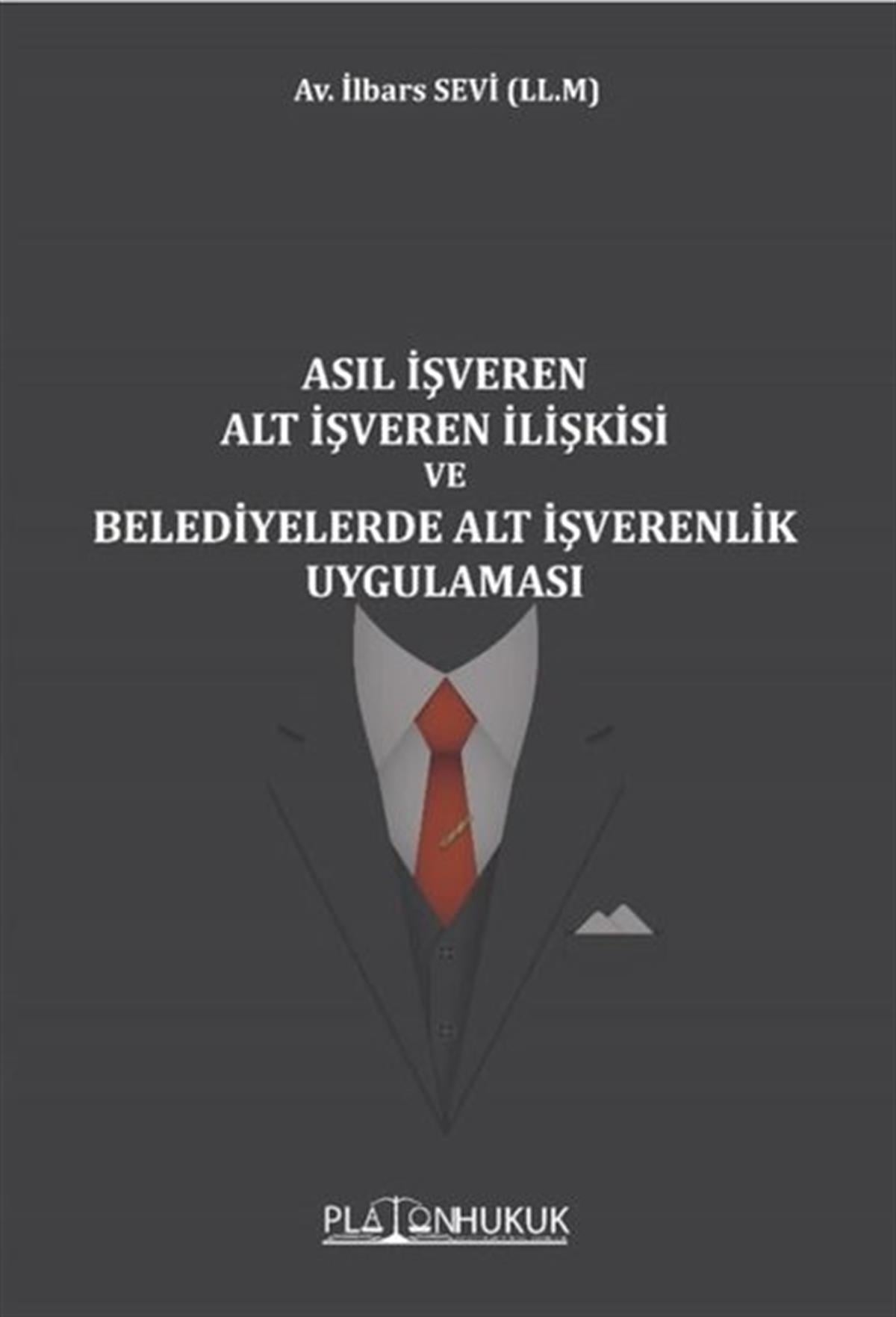 İlbars SeviHukuk Üzerine KitaplarAsıl İşveren Alt İşveren İlişkisi ve Belediyelerde Alt İşverenlik Uygulaması