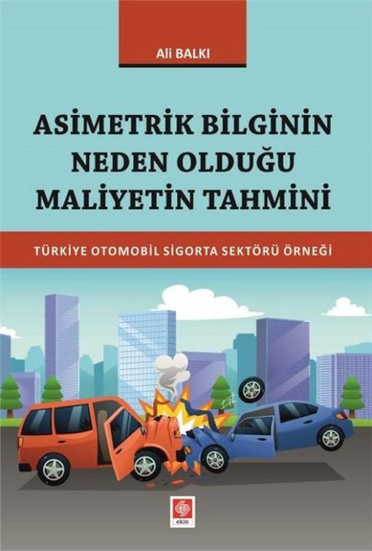 Ali BalkıEğitimAsimetrik Bilginin Neden Olduğu Maliyetin Tahmini