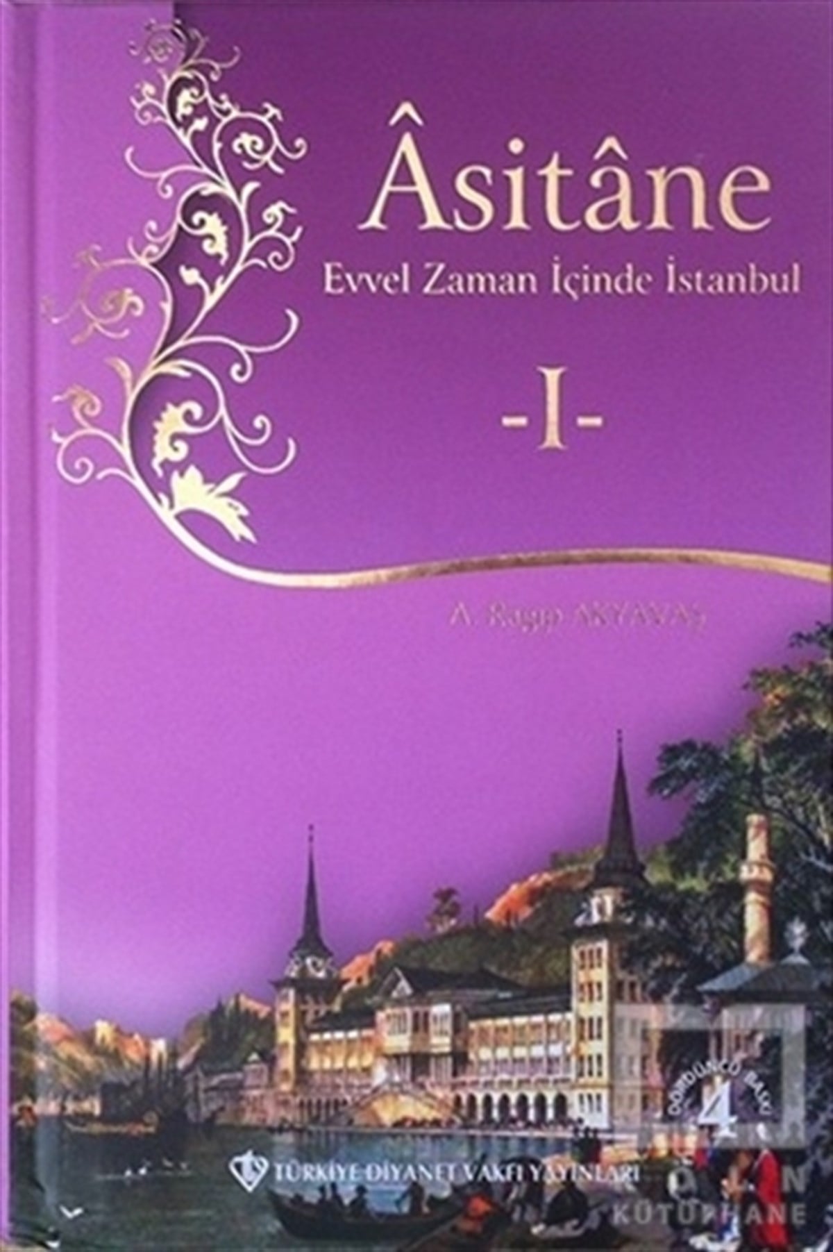 A. Ragıp AkyavaşDiğerAsitane - Evvel Zaman İçinde İstanbul 1