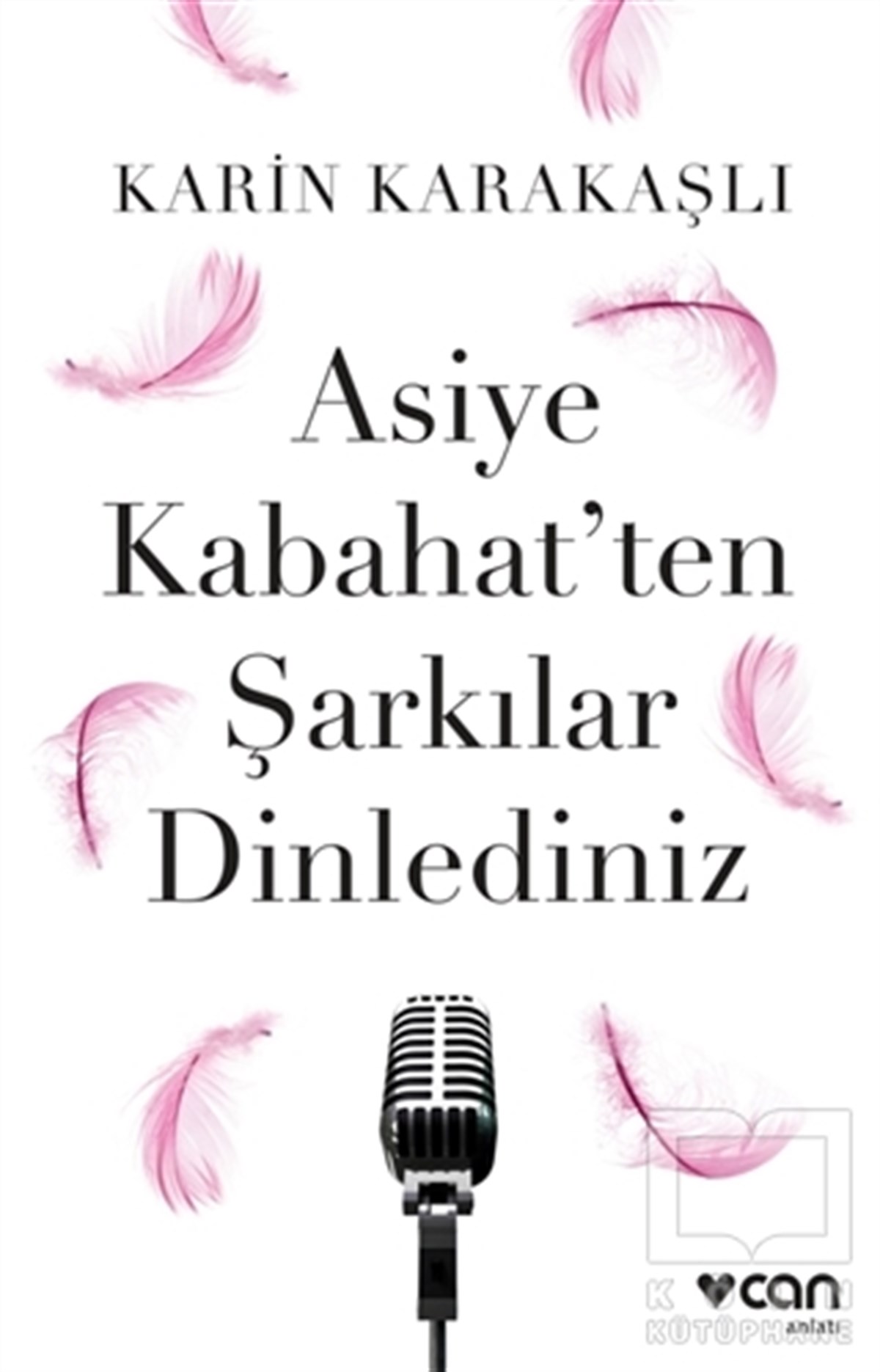 Karin KarakaşlıAnlatıAsiye Kabahat'ten Şarkılar Dinlediniz