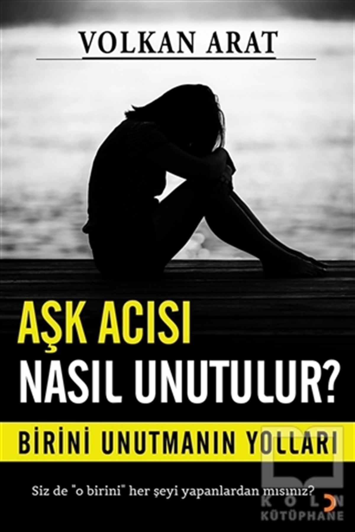 Volkan AratDenemeAşk Acısı Nasıl Unutulur?