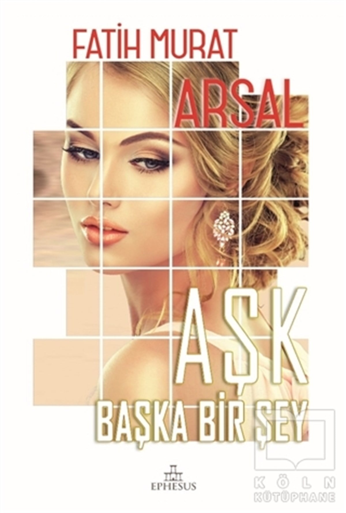 Fatih Murat ArsalAşk Kitapları & Aşk RomanlarıAşk Başka Bir Şey