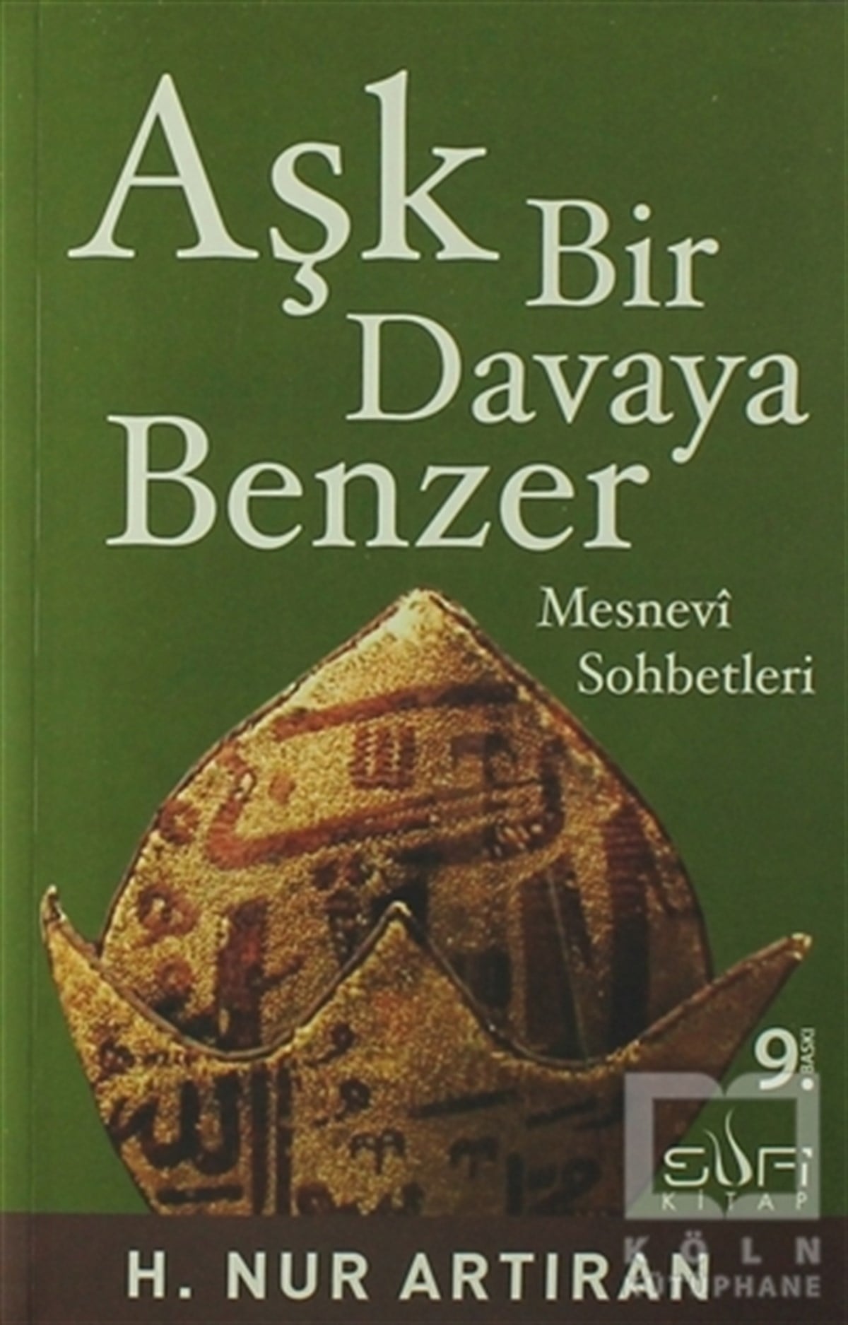 H. Nur ArtıranTasavvuf - Mezhepler - TarikatlarAşk Bir Davaya Benzer