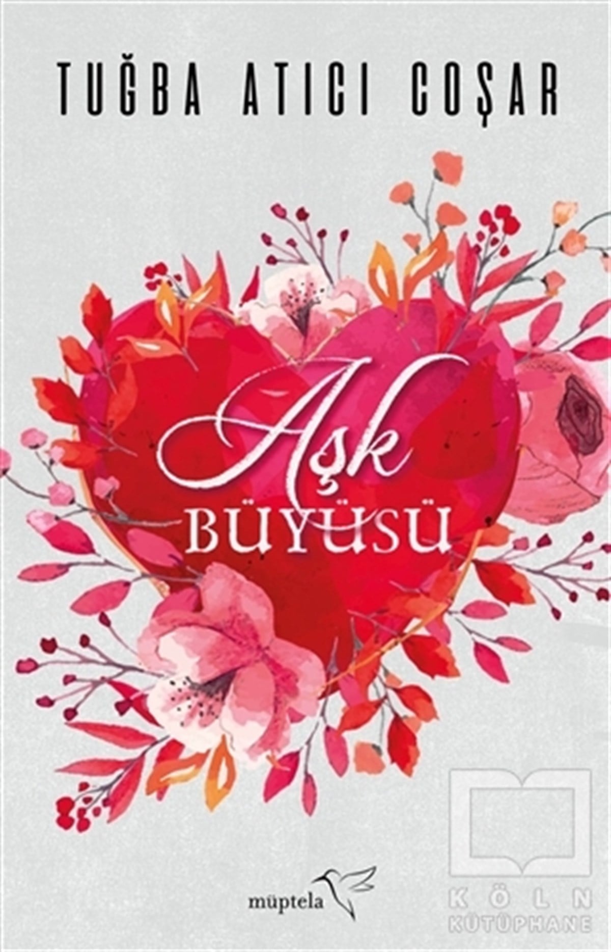 Tuğba Atıcı CoşarAşk Kitapları & Aşk RomanlarıAşk Büyüsü