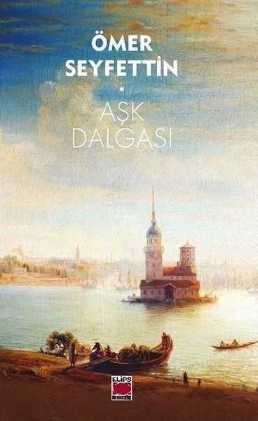 Ömer SeyfettinTürk RomaniAşk Dalgası