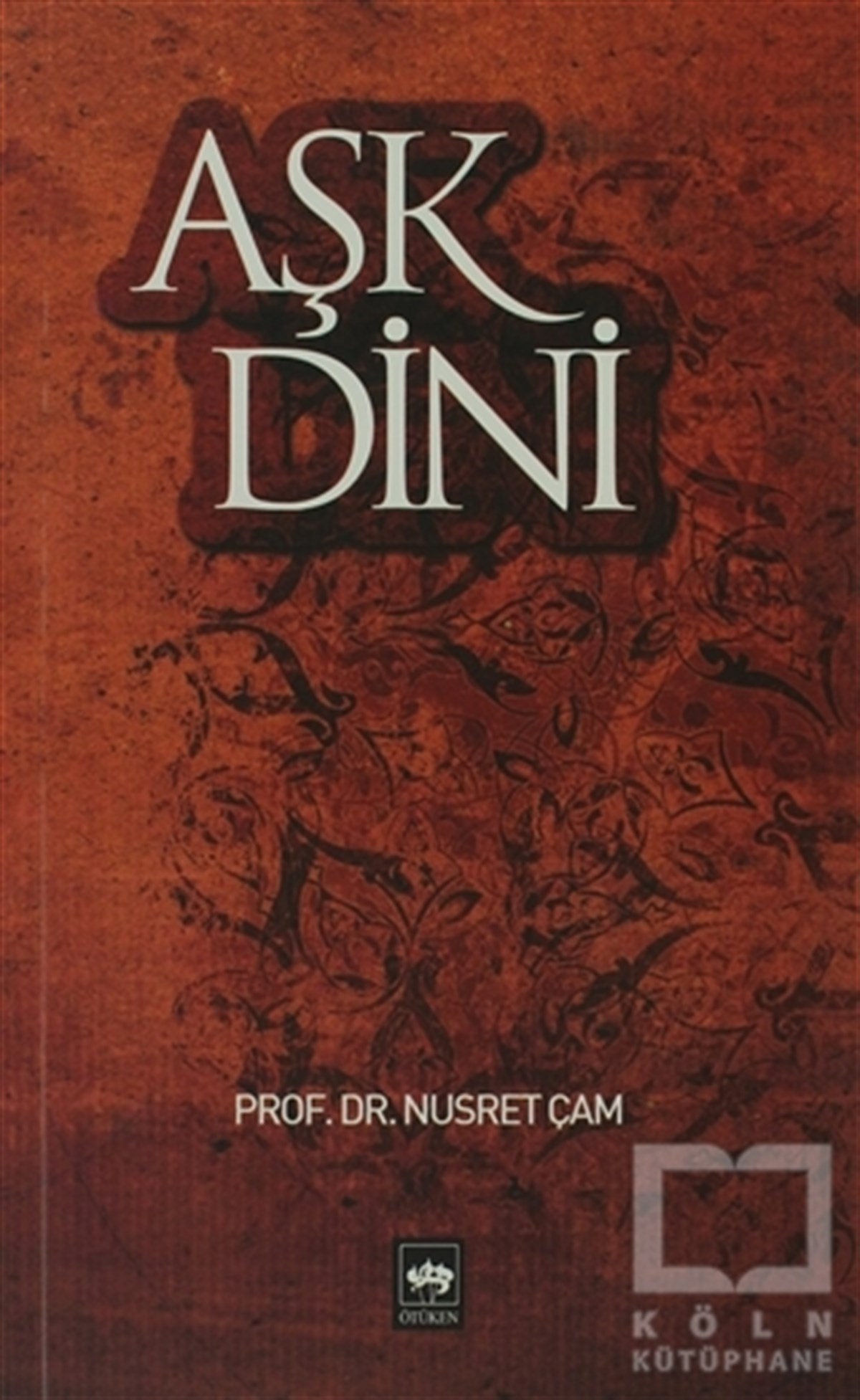 Nusret ÇamTasavvuf - Mezhepler - TarikatlarAşk Dini