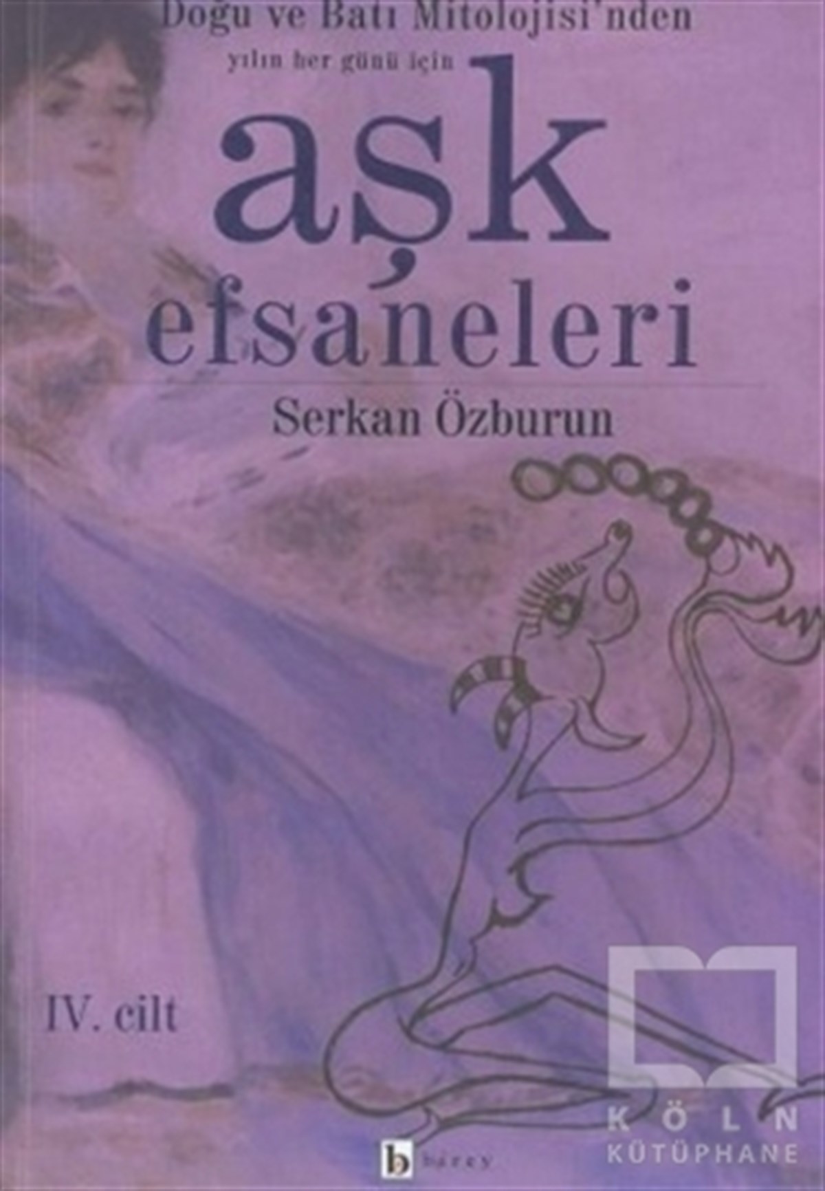 DerlemeMitolojik KitaplarAşk Efsaneleri 4. Cilt Doğu ve Batı Mitolojisi’nden Yılın Her Günü İçin