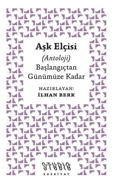 KolektifTürk ŞiiriAşk Elçisi (Antoloji) Başlangıçtan Günümüze Kadar