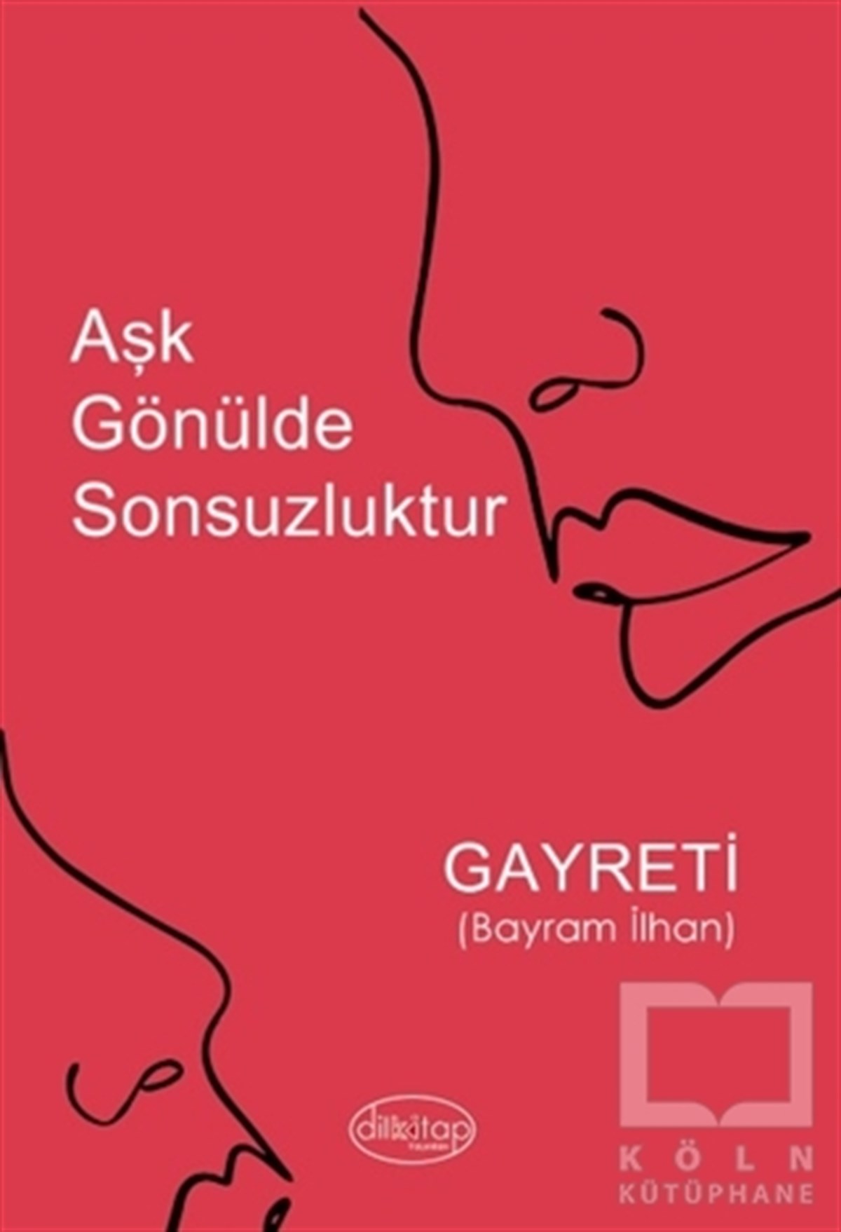 Gayreti (Bayram İlhan)Türkçe Şiir KitaplarıAşk Gönülde Sonsuzluktur