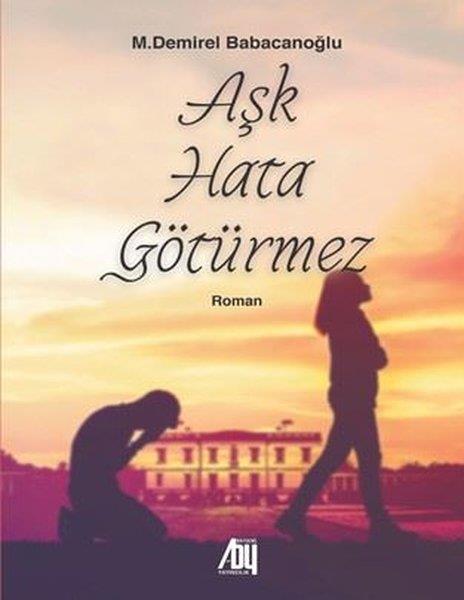 M. Demirel BabacanoğluTürk RomaniAşk Hata Götürmez