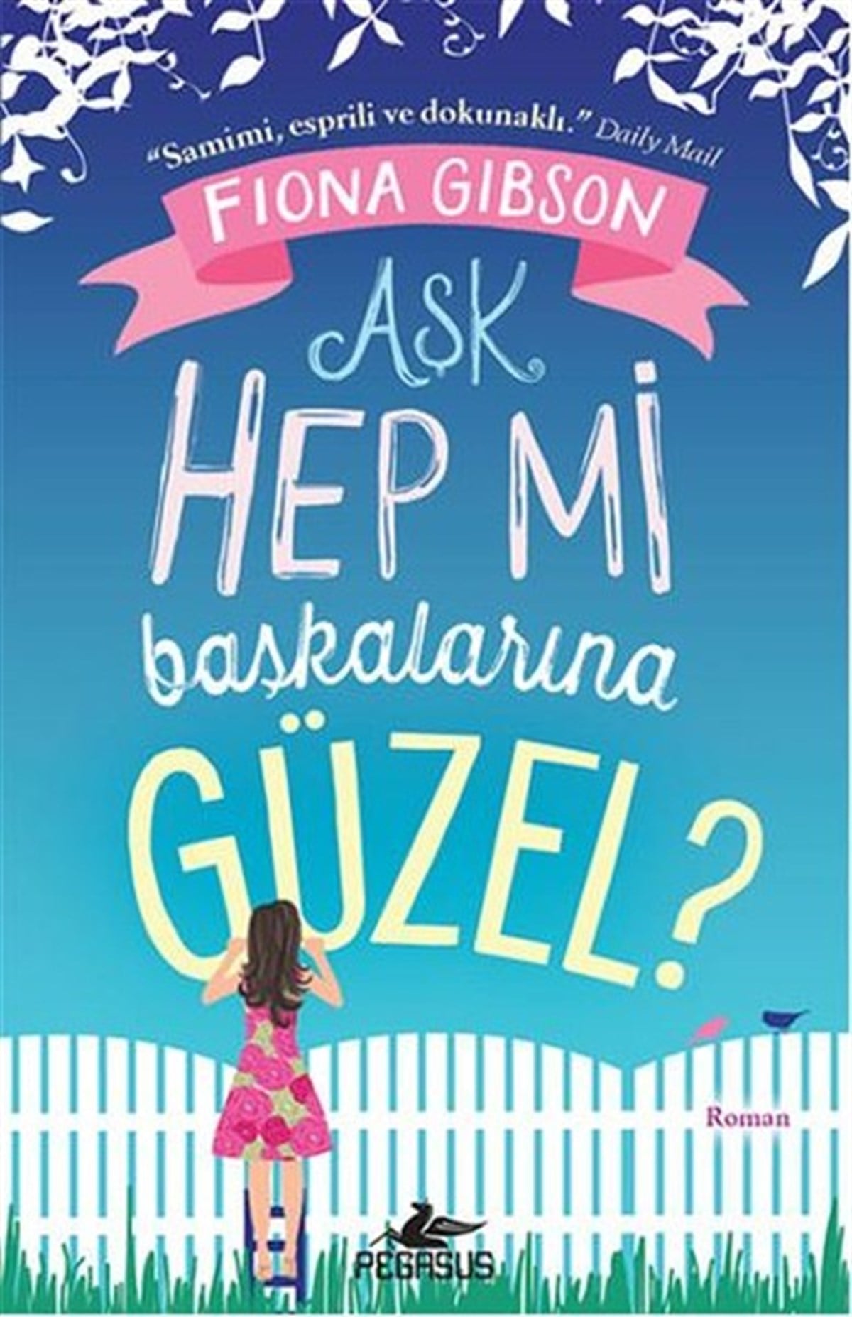 Fiona GibsonDünya RomanAşk Hep Mi Başkalarına Güzel?