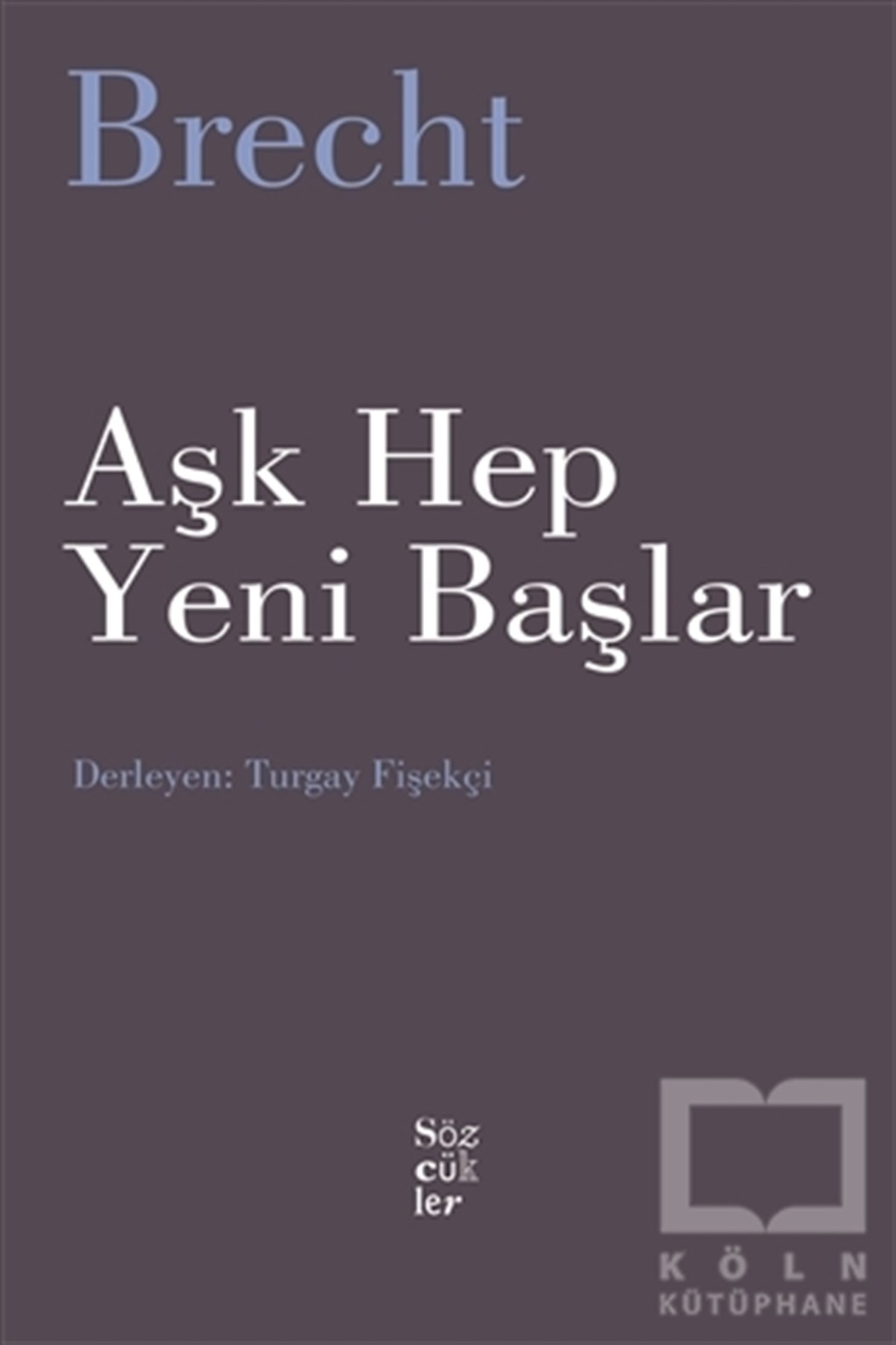 Bertolt BrechtTürkçe RomanlarAşk Hep Yeni Başlar