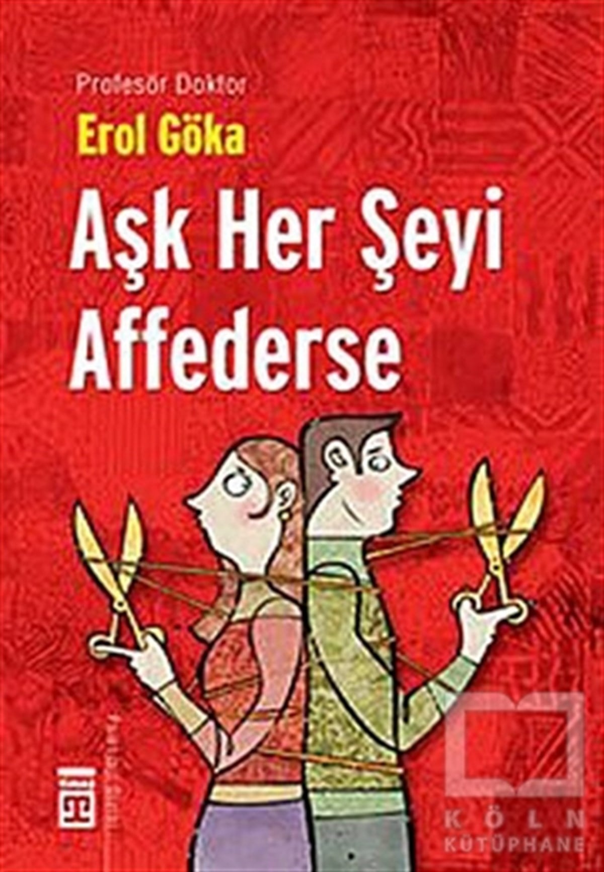Erol GökaDiğerAşk Her Şeyi Affederse