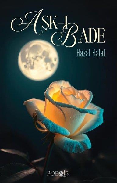 Hazal BalatTürk ŞiiriAşk-ı Bade