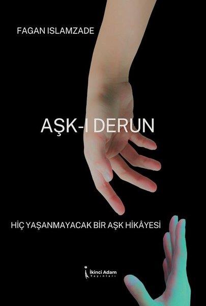 Fagan İslamzadeTürk ŞiiriAşk-ı Derun: Hiç Yaşanmayacak Bir Aşk Hikayesi