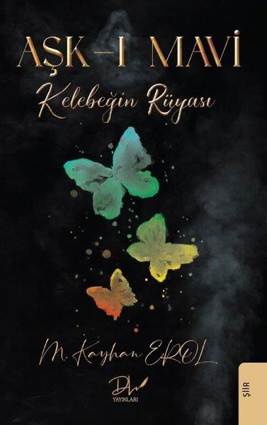 M. Kayhan ErolTürk ŞiiriAşk-ı Mavi - Kelebeğin Rüyası