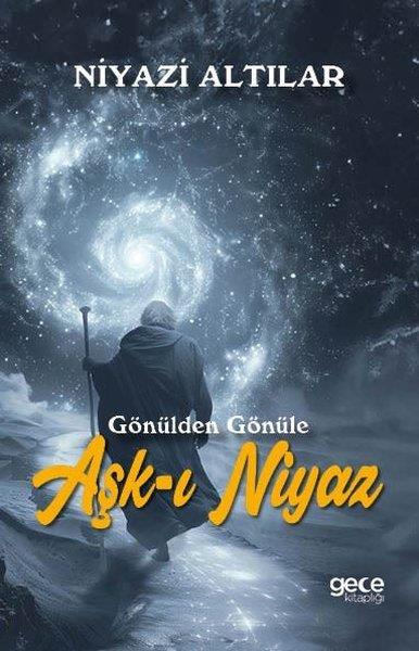 Niyazi AltılarTürk ŞiiriAşk-ı Niyaz -  Gönülden Gönüle