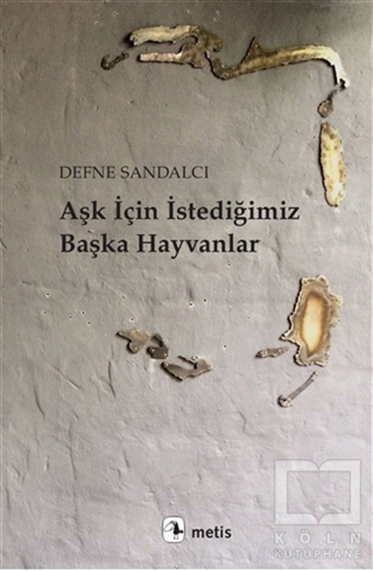 Defne SandalcıTürkçe Şiir KitaplarıAşk İçin İstediğimiz Başka Hayvanlar