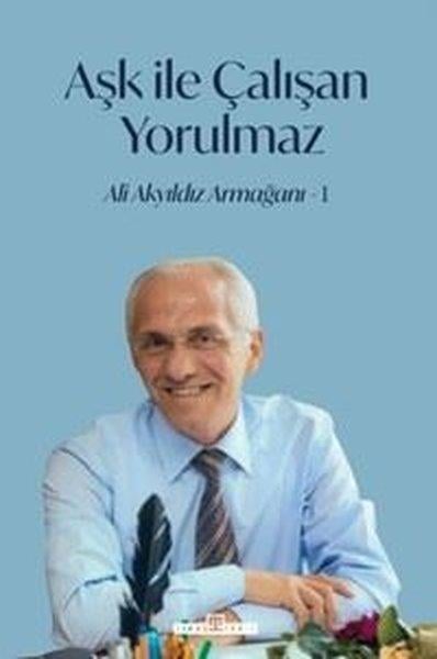 Mehmet Yaşar ErtaşTarihi Biyografi ve Otobiyografi KitaplarıAşk İle Çalışan Yorulmaz 1 - Ali Akyıldız Armağanı