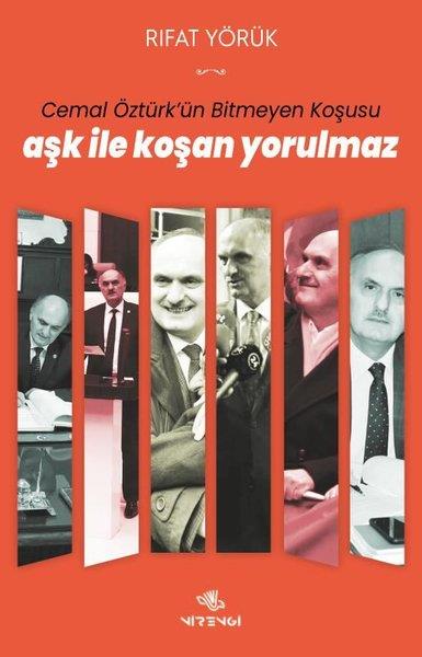 Rıfat YörükTarihi Biyografi ve Otobiyografi KitaplarıAşk İle Koşan Yorulmaz - Cemal Öztürk'ün Bitmeyen Koşusu