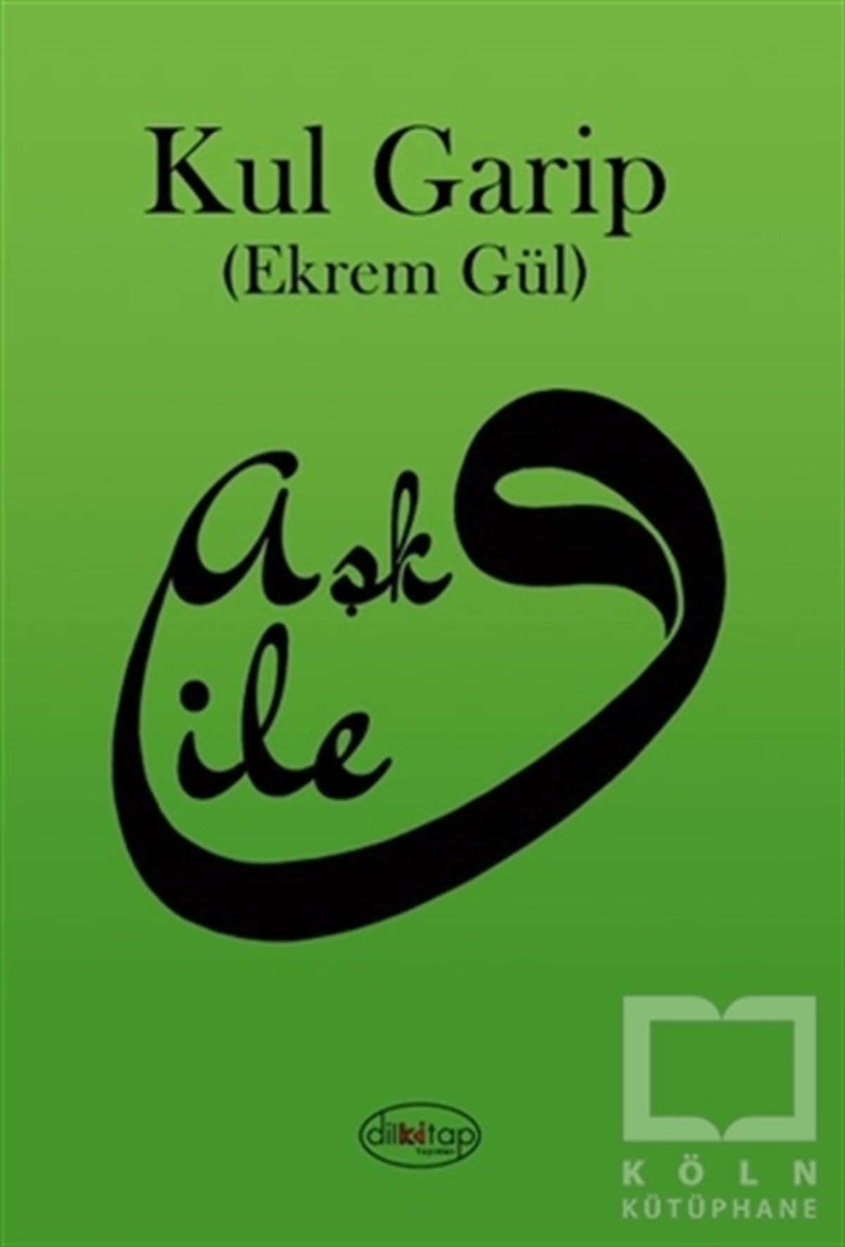 Kul Garip (Ekrem Gül)Türkçe Şiir KitaplarıAşk İle