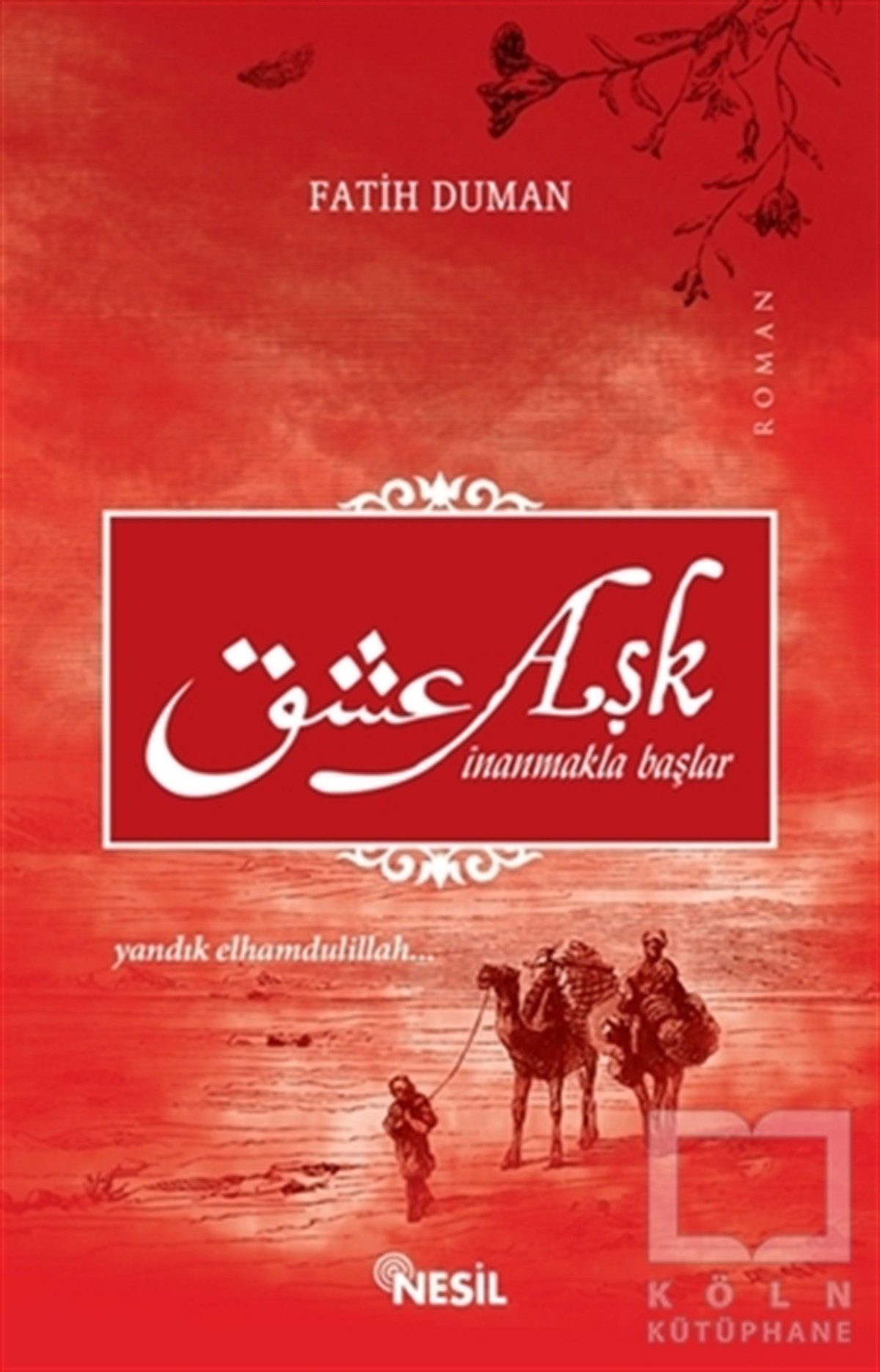 Fatih DumanEdebiyat - RomanAşk İnanmakla Başlar - Yandık Elhamdülillah
