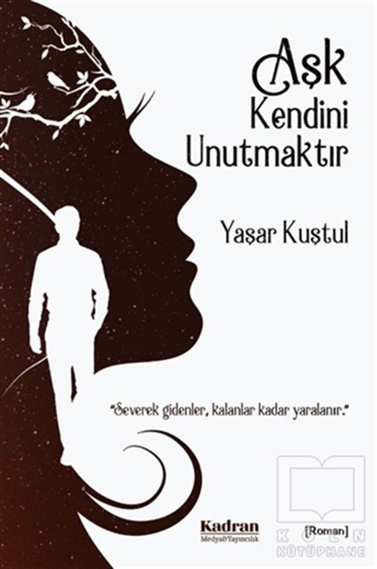 Yaşar KuştulTürkçe RomanlarAşk Kendini Unutmaktır