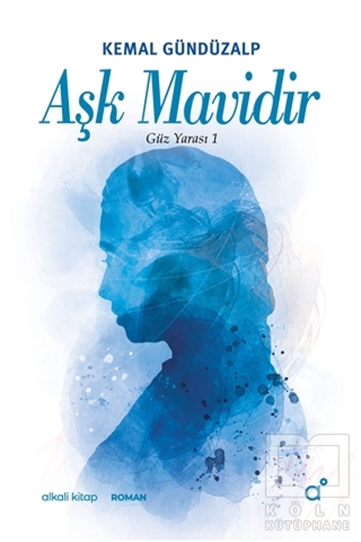 Kemal GündüzalpTürkçe RomanlarAşk Mavidir