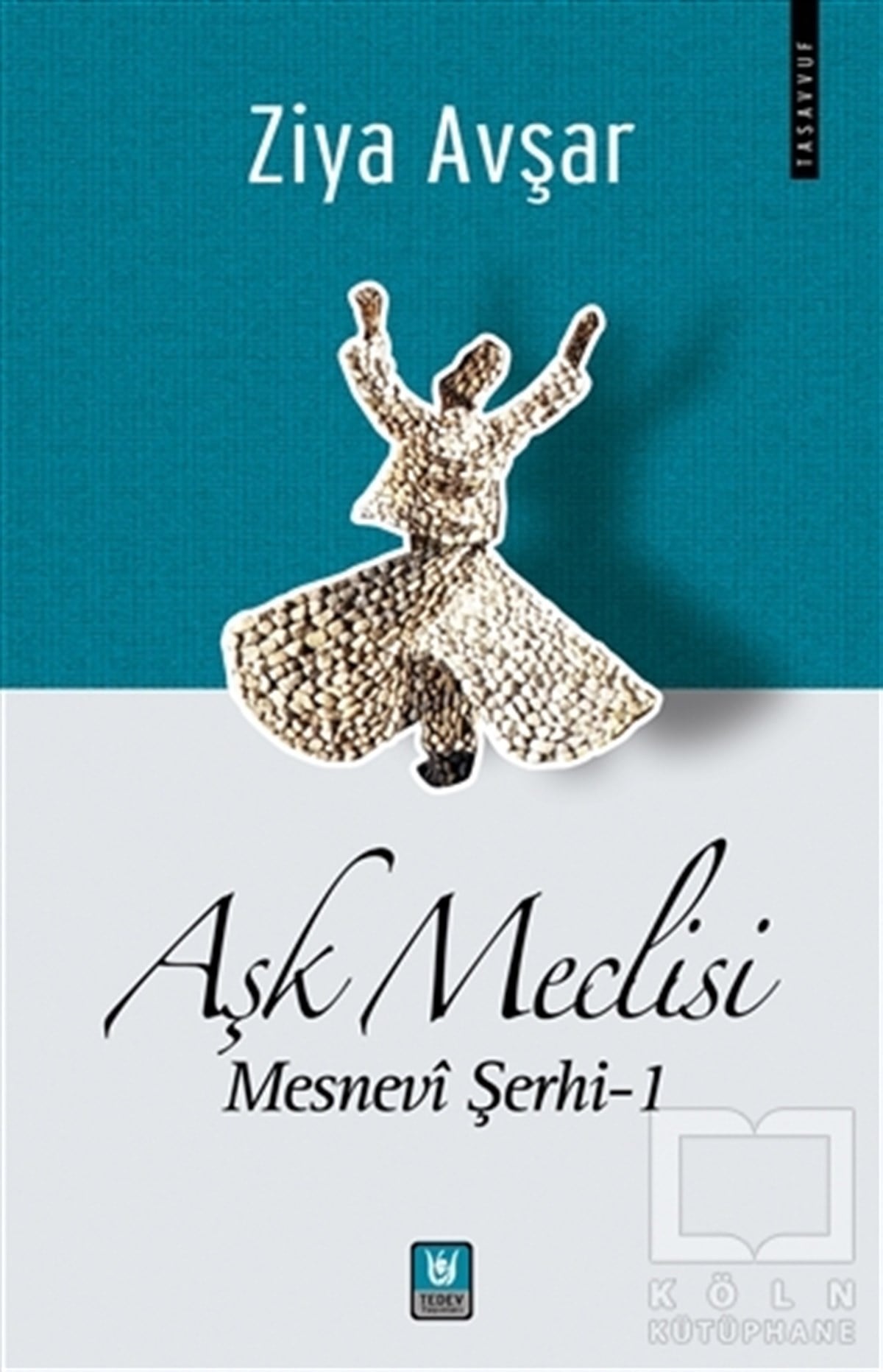 Ziya AvşarTasavvuf - Mezhepler - TarikatlarAşk Meclisi