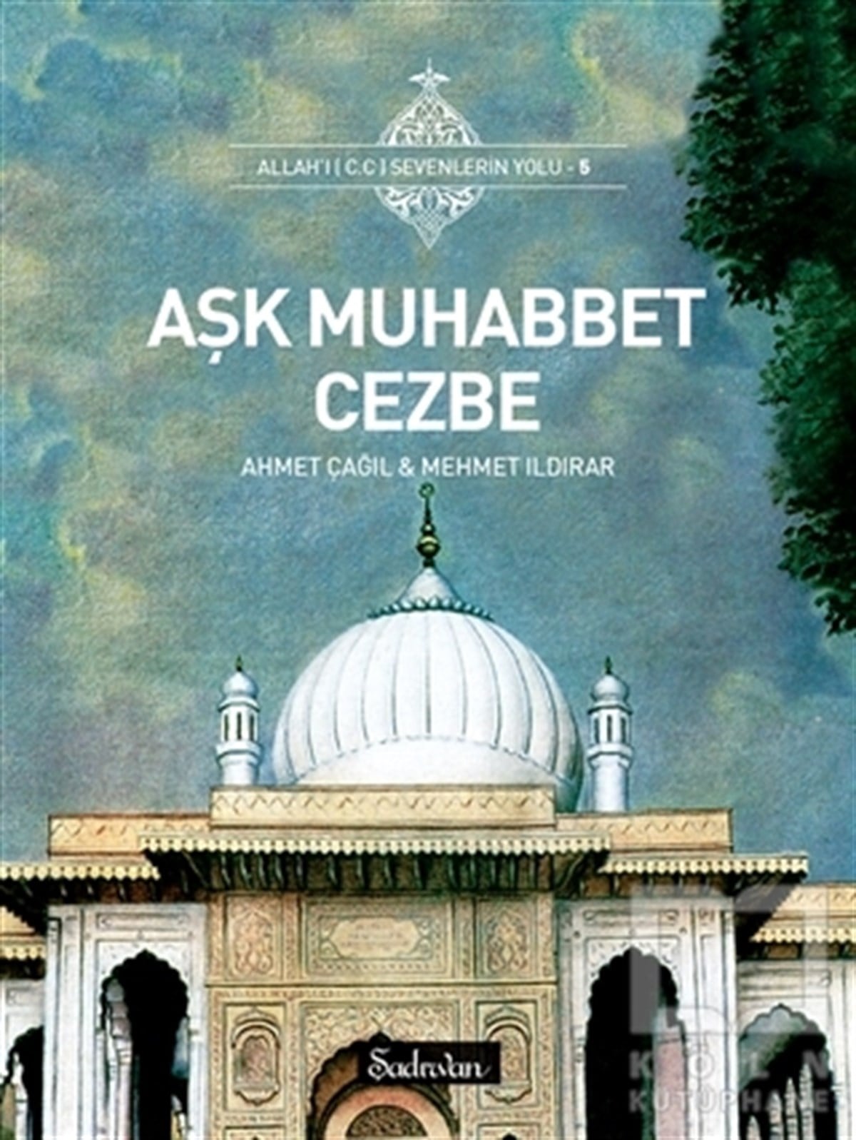 Ahmet ÇağılTasavvuf - Mezhepler - TarikatlarAşk Muhabbet Cezbe