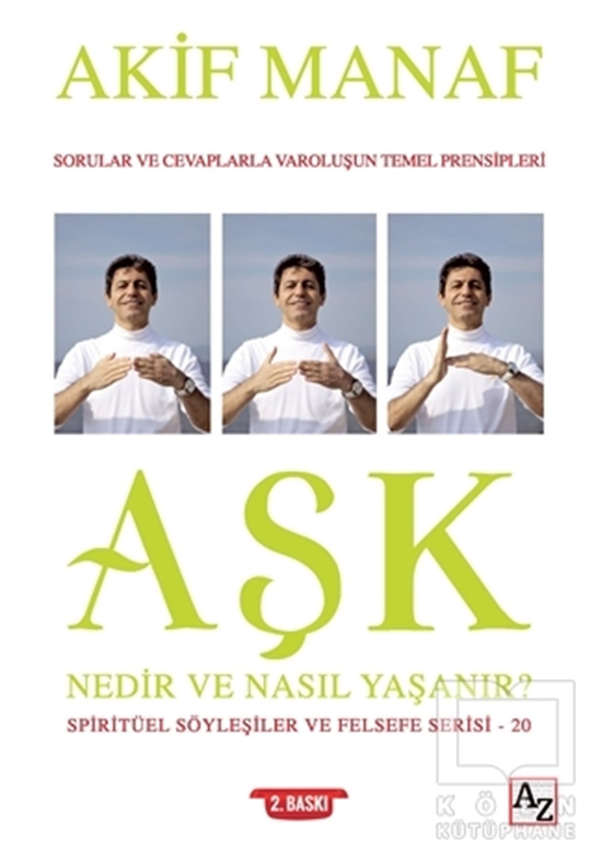 Akif ManafKişisel Gelişim KitaplarıAşk Nedir ve Nasıl Yaşanır? - Spiritüel Söyleşiler ve Felsefe Serisi 20