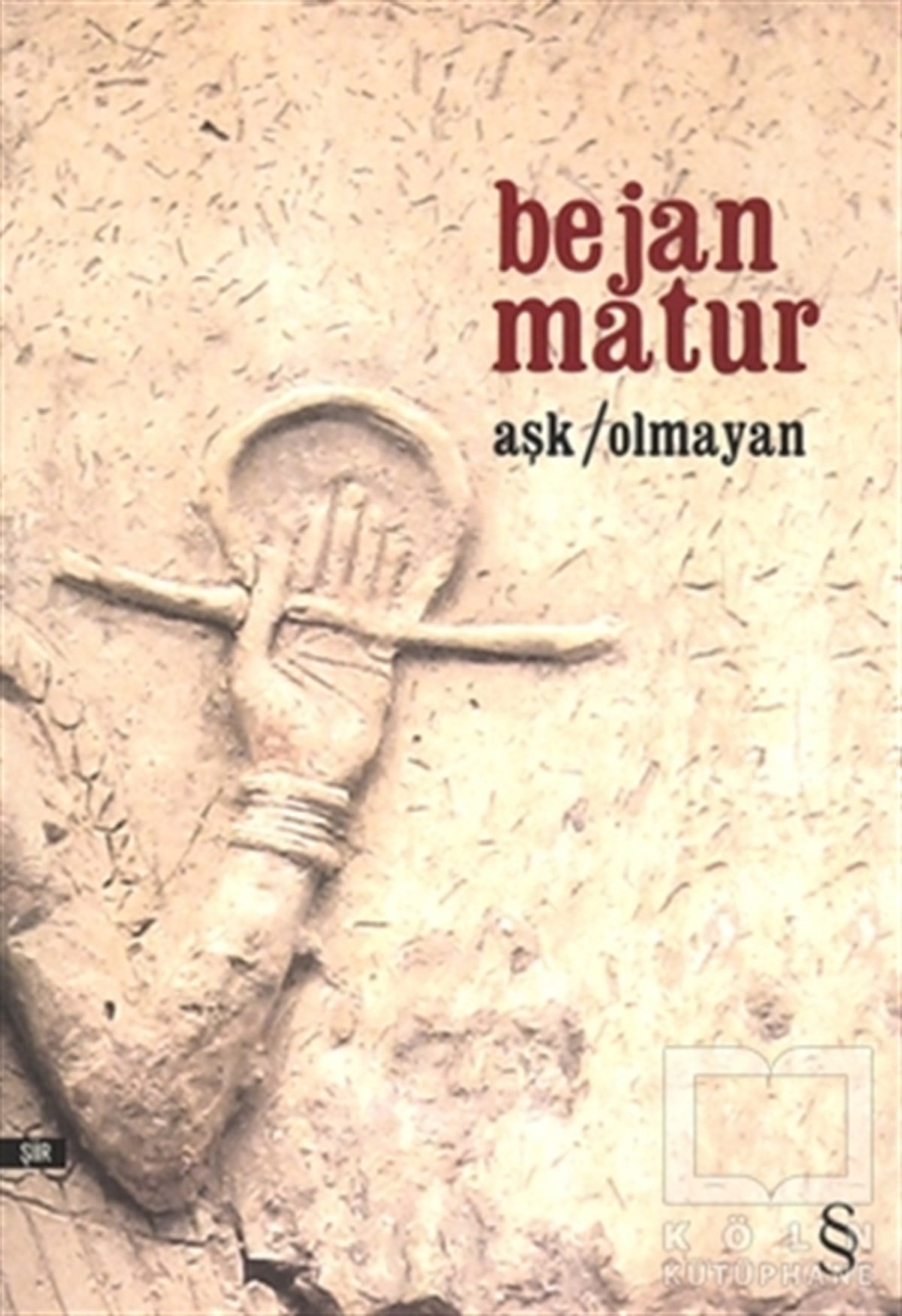 Bejan MaturŞiirAşk Olmayan