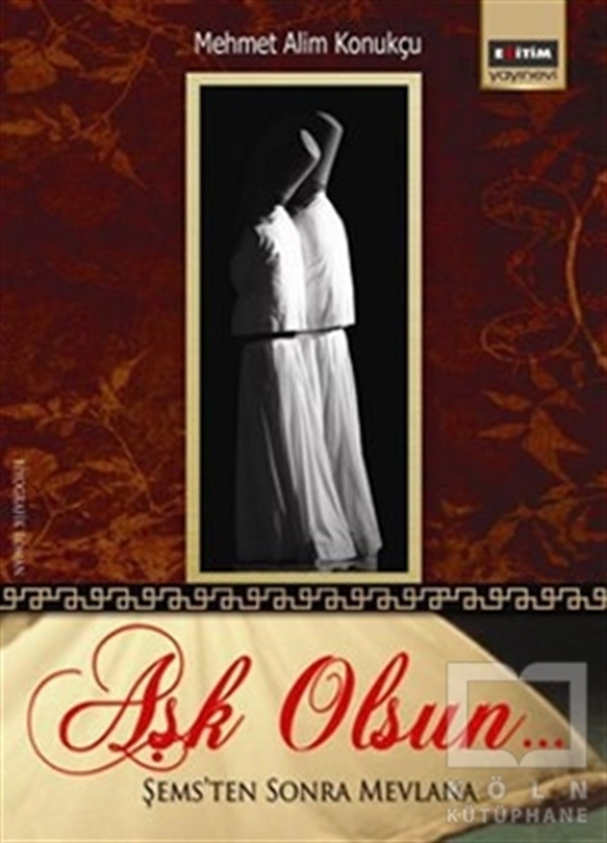 Mehmet Alim KonukçuTasavvuf - Mezhepler - TarikatlarAşk Olsun