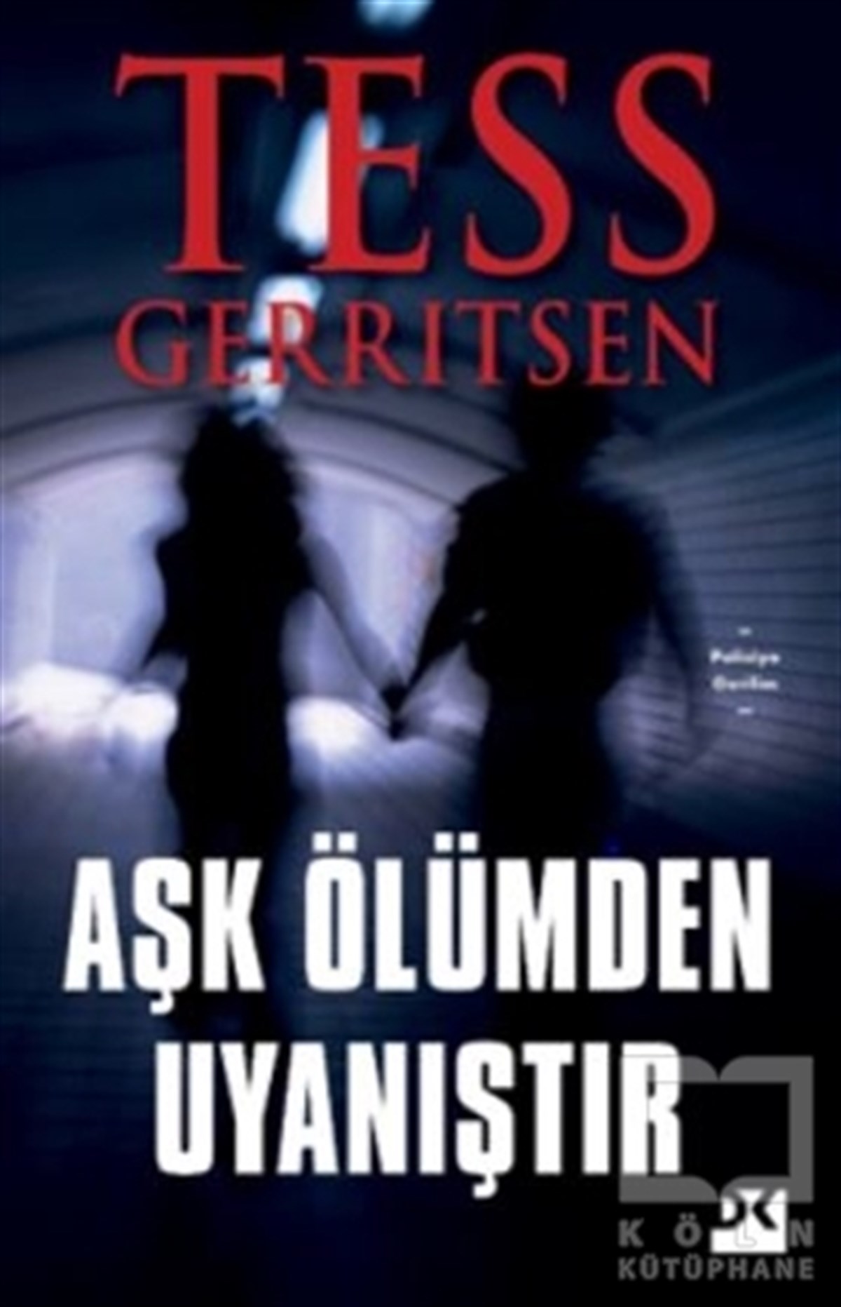 Tess GerritsenPolisiye Romanlar & Cinayet RomanlarıAşk Ölümden Uyanıştır