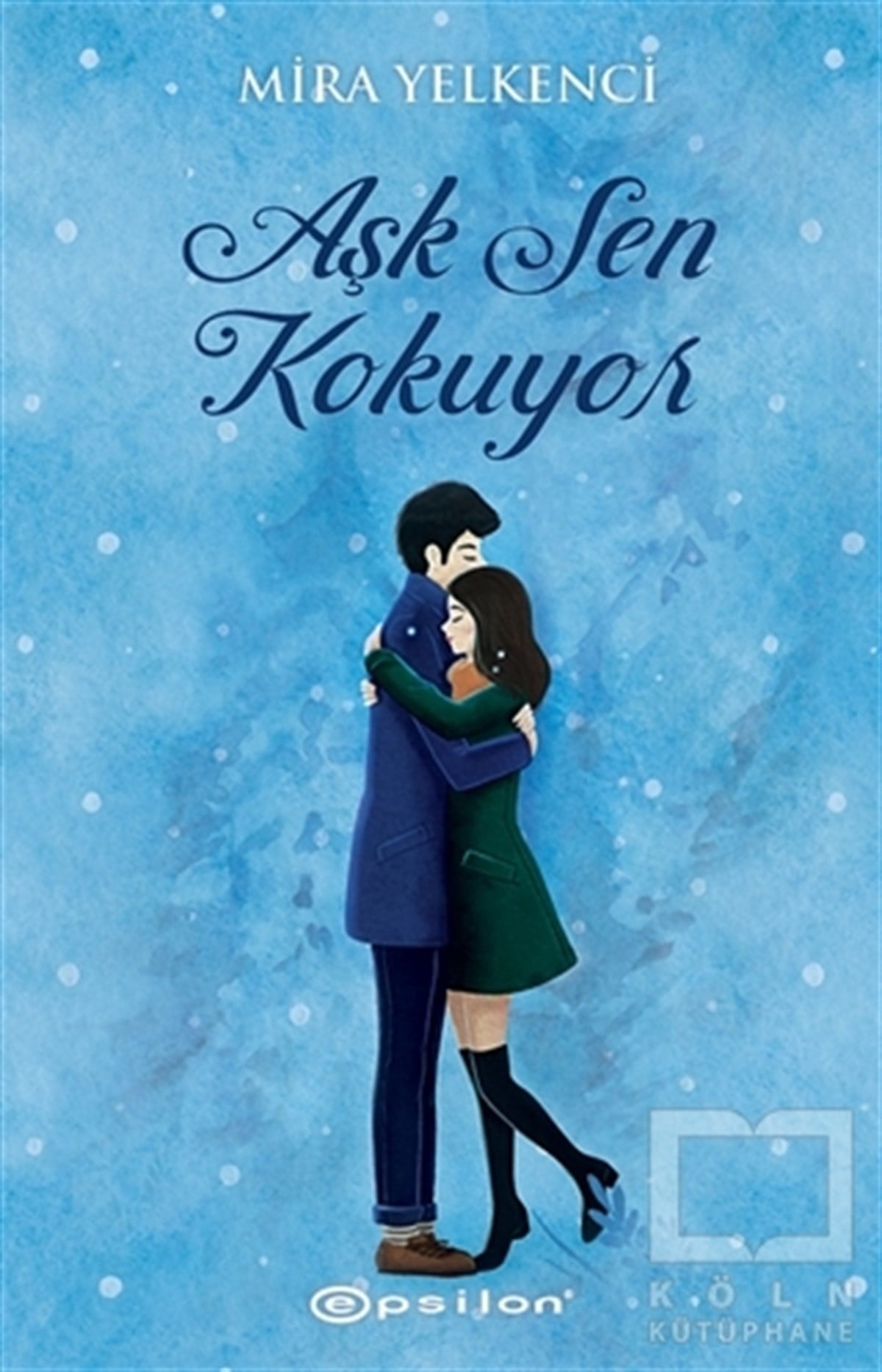 Mira YelkenciAşk Kitapları & Aşk RomanlarıAşk Sen Kokuyor