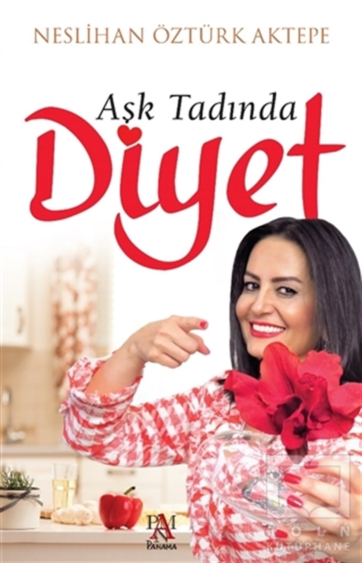 Neslihan Öztürk AktepeBeslenme Kitapları & Diyet KitaplarıAşk Tadında Diyet