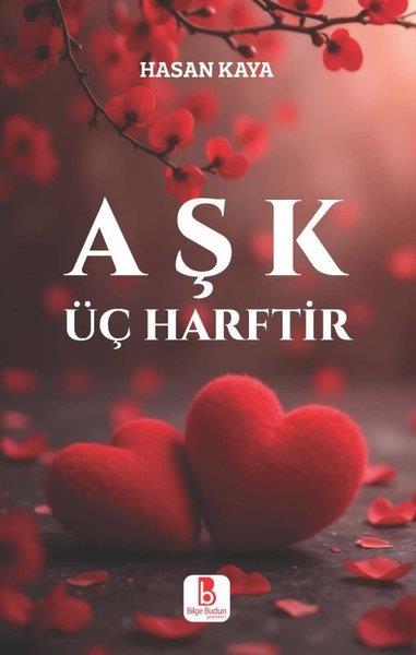 Hasan KayaTürk ŞiiriAşk Üç Harftir