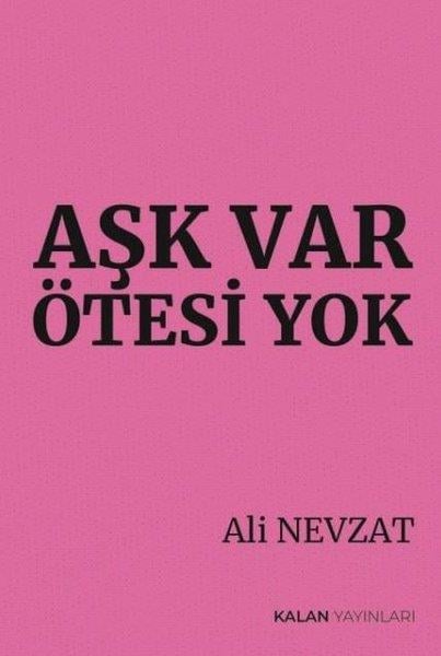 Ali NevzatTürk ŞiiriAşk Var Ötesi Yok