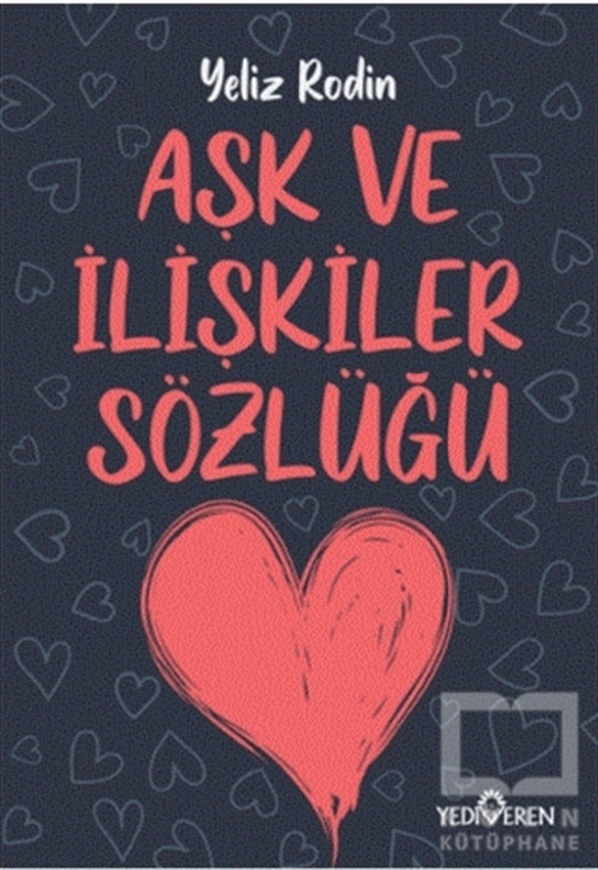 Yeliz RodinAşk Kitapları & Aşk RomanlarıAşk ve İlişikiler Sözlüğü