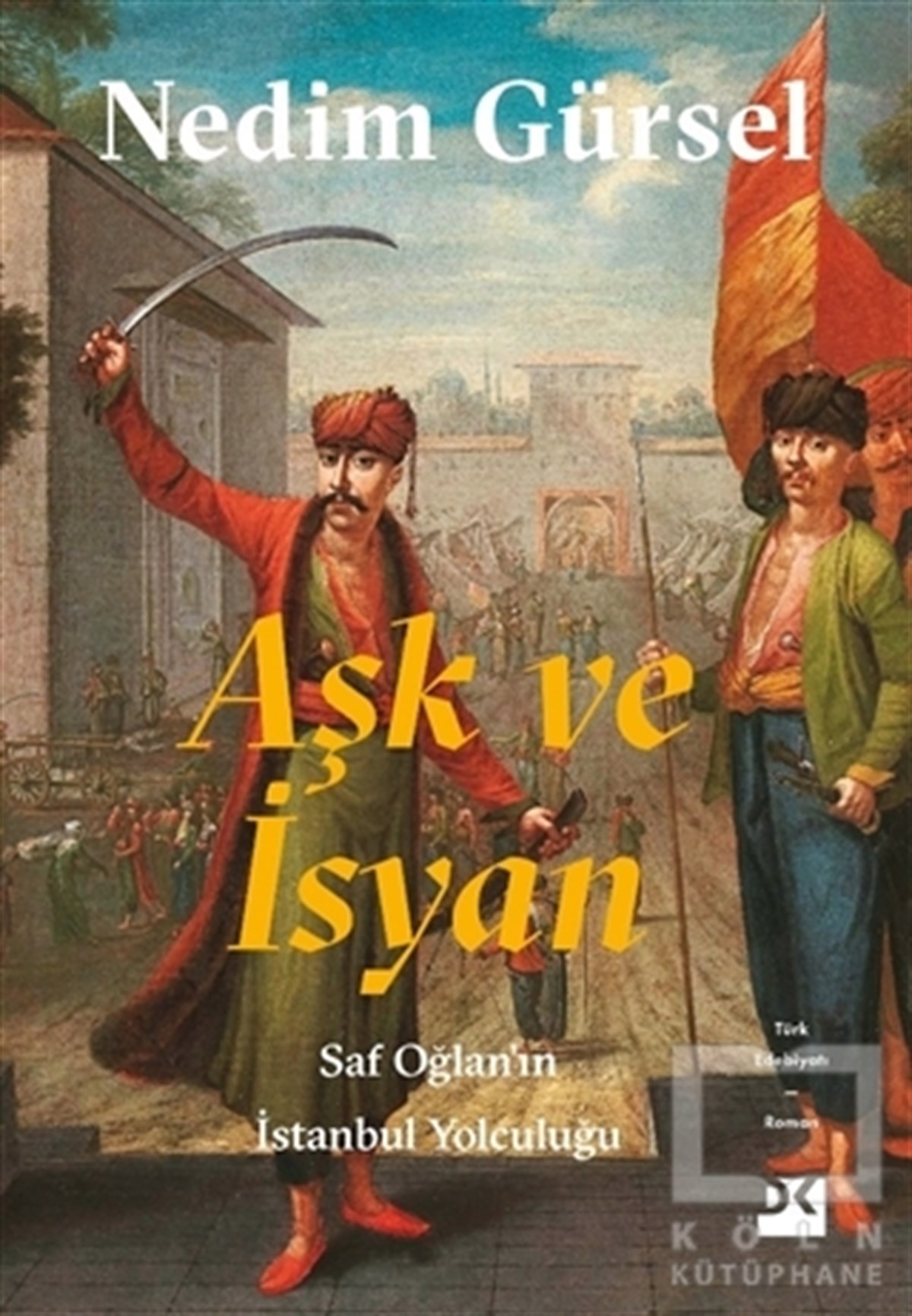 Nedim GürselTürkçe RomanlarAşk ve İsyan