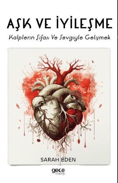 Sarah EdenKişisel Gelişim KitaplarıAşk ve İyileşme - Kalplerin Şifası ve Sevgiyle Gelişmek